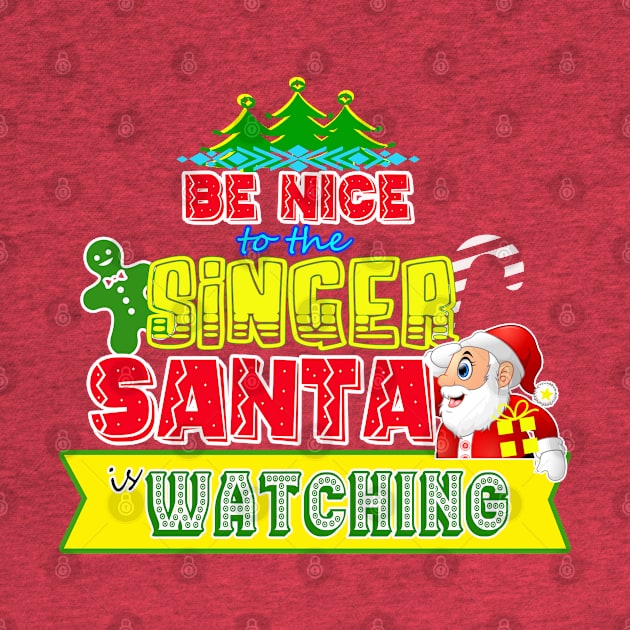 Be nice to the Singer Santa is watching gift idea by werdanepo